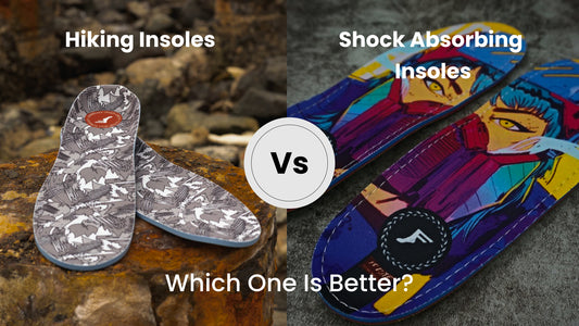 Hiking Insoles vs. Shock Absorbing Insoles: Which One Is Best?